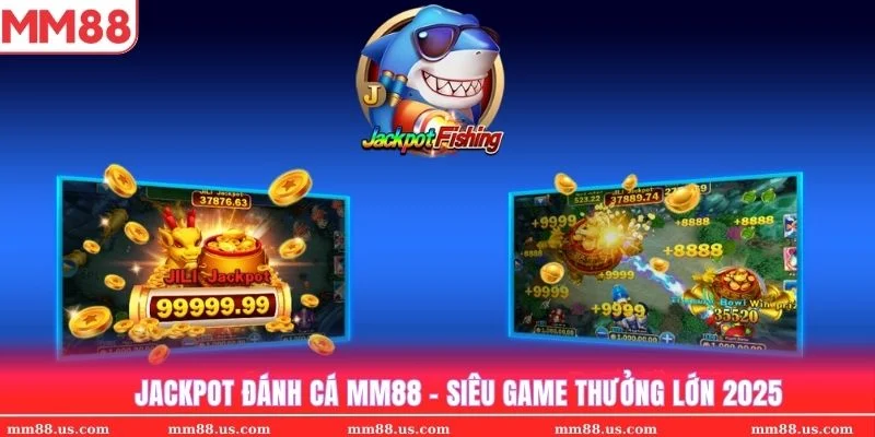 bắn cá jackpot mm88